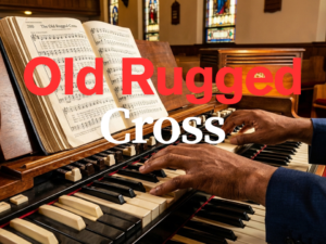 OLD RUGGED CROSS (ORGAN)